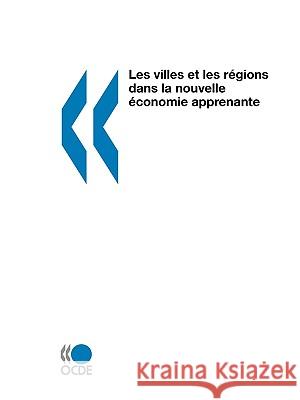 Les Villes Et Les R?Gions Dans La Nouvelle ?Conomie Apprenante Ceri 9789264285682