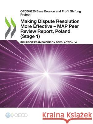 Making dispute resolution more effective - MAP peer review report, Poland (stage 1): inclusive framework on BEPs, action 14 Organisation for Economic Co-operation and Development 9789264290396