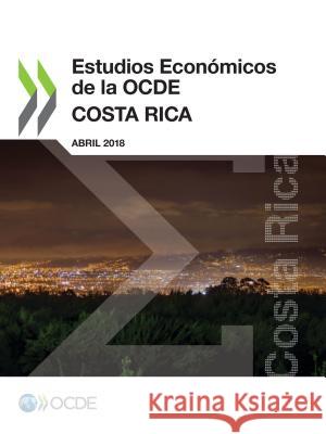 Estudios Econmicos de la Ocde: Costa Rica 2018 Oecd   9789264301733 Org. for Economic Cooperation & Development