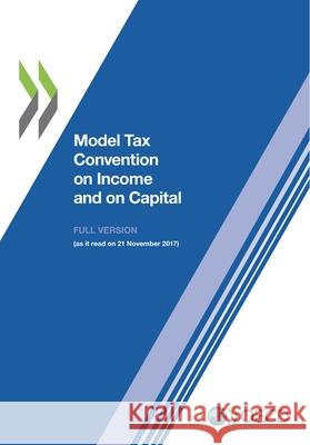 Model tax convention on income and on capital: volume I and II, (updated 21 November 2017) Organisation for Economic Co-operation and Development: Committee on Fiscal Affairs 9789264303782 Organization for Economic Co-operation and De