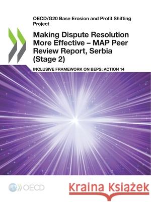 Making Dispute Resolution More Effective - MAP Peer Review Report, Serbia (Stage 2) Oecd   9789264314559 Organization for Economic Co-operation and De