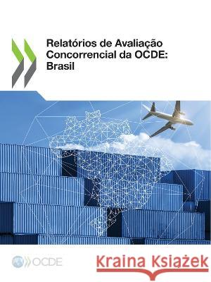 Relatorios de Avaliacao Concorrencial da OCDE: Brasil Oecd   9789264327153 Org. for Economic Cooperation & Development