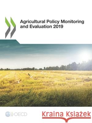 Agricultural policy monitoring and evaluation 2019 Organisation for Economic Co-operation and Development 9789264332393 Organization for Economic Co-operation and De