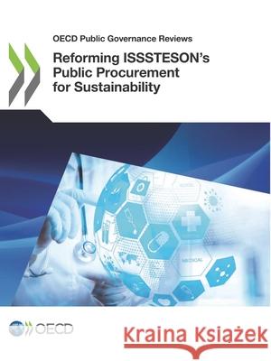 Reforming ISSSTESON's Public Procurement for Sustainability Oecd 9789264346307 Org. for Economic Cooperation & Development