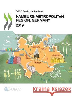 OECD Territorial Reviews: Hamburg Metropolitan Region, Germany Oecd 9789264365735 Org. for Economic Cooperation & Development