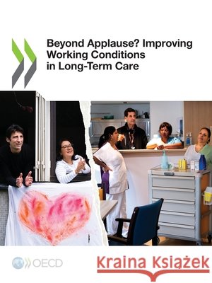Beyond Applause? Improving Working Conditions in Long-Term Care Oecd 9789264378049 OECD
