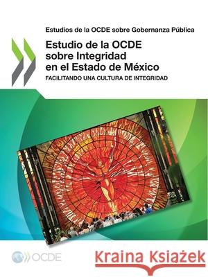 Estudio de la OCDE sobre Integridad en el Estado de M Oecd 9789264381001 Org. for Economic Cooperation & Development