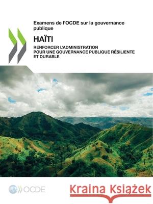 Examens de l'OCDE sur la gouvernance publique: Haiti Oecd   9789264401341 Organization for Economic Co-operation and De