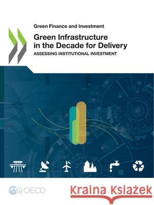 Green Infrastructure in the Decade for Delivery Oecd 9789264404434 Org. for Economic Cooperation & Development