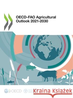 OECD-FAO Agricultural Outlook 2021-2030 Oecd 9789264436077 Org. for Economic Cooperation & Development