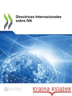 Directrices Internacionales sobre IVA Oecd 9789264465343 Org. for Economic Cooperation & Development