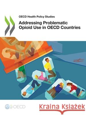 Addressing problematic opioid use in OECD Countries Organisation for Economic Co-operation and Development 9789264474260