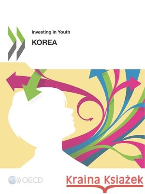 Investing in Youth: Korea Oecd 9789264500174 Org. for Economic Cooperation & Development