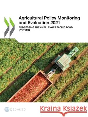 Agricultural Policy Monitoring and Evaluation 2021 Oecd 9789264554924 Org. for Economic Cooperation & Development