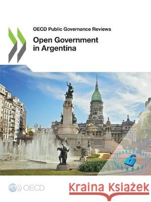 Open Government in Argentina Oecd 9789264561908 Org. for Economic Cooperation & Development