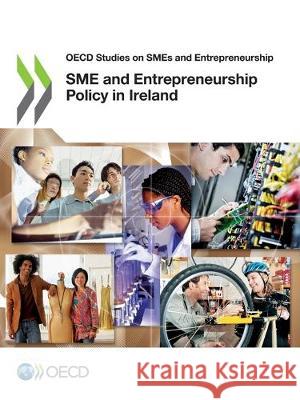 SME and entrepreneurship policy in Ireland Organisation for Economic Co-operation a   9789264570559 Organization for Economic Co-operation and De