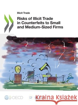 Risks of Illicit Trade in Counterfeits to Small and Medium-Sized Firms Oecd 9789264577770 OECD