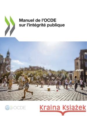 Manuel de l'OCDE sur l'integrite publique Oecd   9789264578456 
