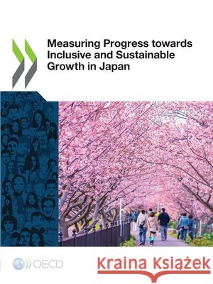 Measuring Progress towards Inclusive and Sustainable Growth in Japan Oecd 9789264589612 OECD