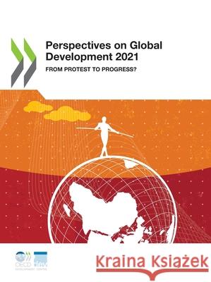 Perspectives on global development 2021: from protest to progress? Organisation for Economic Co-operation a   9789264599543 Organization for Economic Co-operation and De