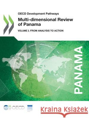 Multi-dimensional review of Panama: Vol. 3: From analysis to action Organisation for Economic Co-operation and Development: Development Centre 9789264628205