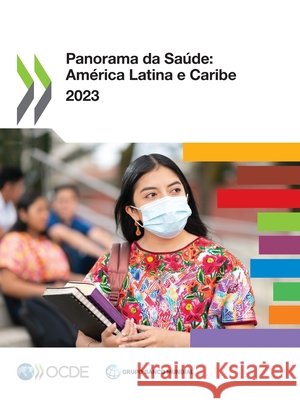 Panorama da Sa?de: Am?rica Latina e Caribe 2023 Oecd 9789264700543 OECD
