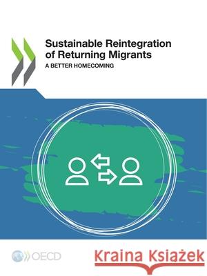 Sustainable Reintegration of Returning Migrants a Better Homecoming Oecd 9789264796690 OECD