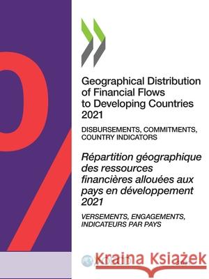 Geographical Distribution of Financial Flows to Developing Countries 2021 Oecd 9789264828070 Org. for Economic Cooperation & Development