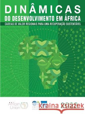 Dinamicas Do Desenvolvimento Em Africa 2022 Cadeias de Valor Regionais Para Uma Recuperacao Sustentavel African Union Commission Oecd  9789264934146 OECD