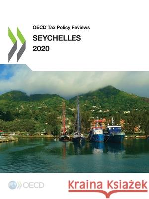 OECD Tax Policy Reviews: Seychelles 2020 Oecd 9789264958050 Org. for Economic Cooperation & Development