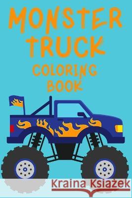 Monster Truck Coloring Book.Trucks Coloring Book for Kids Ages 4-8. Have Fun! Publishing Cristie Publishing 9789272035170