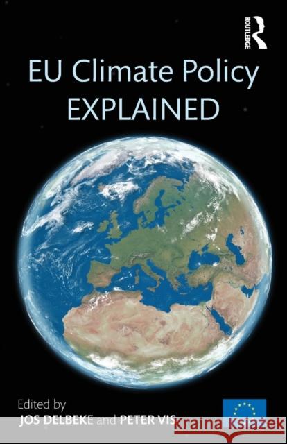 Eu Climate Policy Explained Peter Vis Jos Delbeke 9789279482618