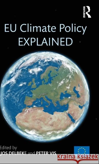 Eu Climate Policy Explained Peter Vis Jos Delbeke 9789279482632