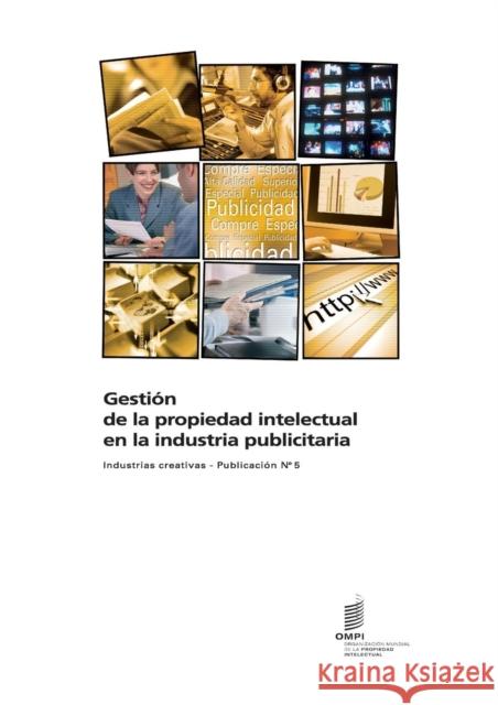 Gestión de la propiedad intelectual en la industria publicitaria - Industrias creativas - Publicación n°5 Wipo 9789280520835 World Intellectual Property Organization