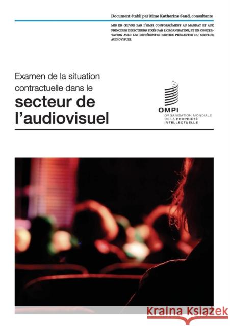 Examen de la situation contractuelle dans le secteur de l'audiovisuel Sand, Katherine 9789280522693 World Intellectual Property Organization