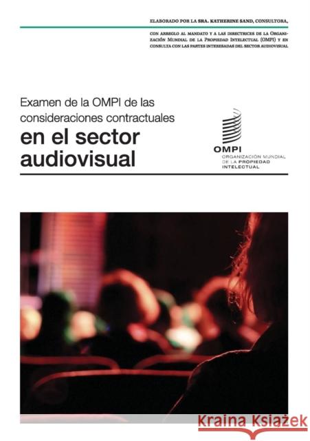 Examen de la OMPI de las consideraciones contractuales en el sector audiovisual Sand, Katherine 9789280522709 World Intellectual Property Organization