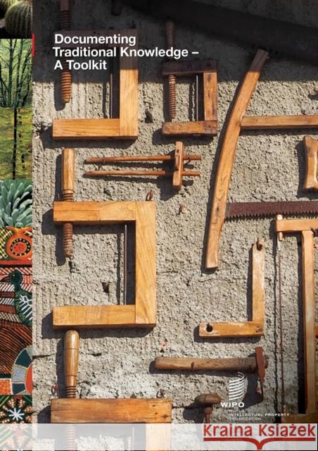 Documenting Traditional Knowledge - A Toolkit Wipo 9789280528831 World Intellectual Property Organization