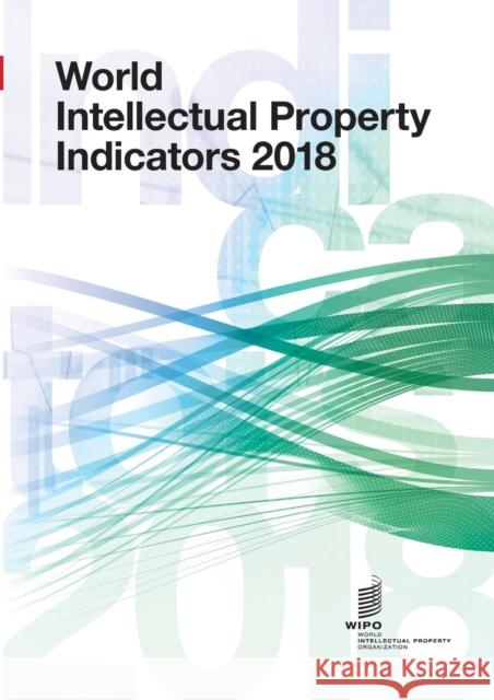 World Intellectual Property Indicators - 2018 Wipo 9789280529845 World Intellectual Property Organization