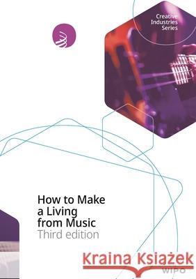 How to Make a Living from Music David Stopps 9789280533248 World Intellectual Property Organization (Wip