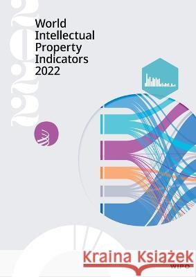 World Intellectual Property Indicators 2022 Wipo   9789280534627 World Intellectual Property Organization