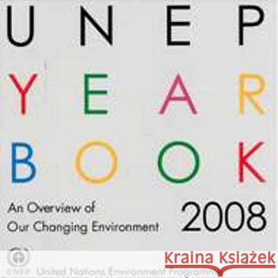 UNEP YEAR BOOK 2008 United Nations Environment Programme Paul Harrison 9789280728774 UNITED NATIONS ENVIRONMENT PROGRAMME