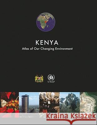 Kenya: Atlas of Our Changing Environment  9789280729955 United Nations Environment Programme