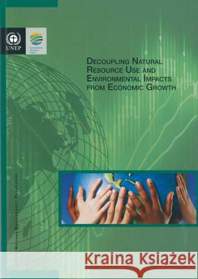 Decoupling Natural Resource Use and Environmental Impacts from Economic Growth  9789280731675 UNEP