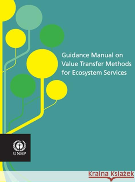 Guidance manual on value transfer methods for ecosystem services United Nations Environment Programme 9789280733624