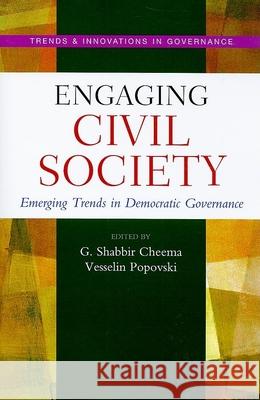 Engaging Civil Society : Emerging Trends in Democratic Governance G. Shabbir Cheema Vesselin Popovski 9789280811889 United Nations University Press