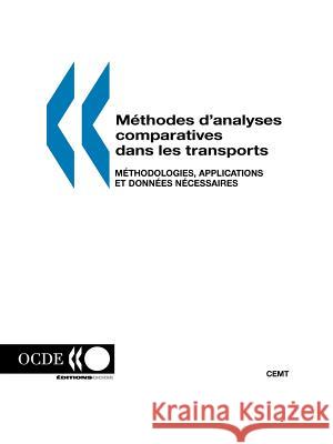 M?Thodes D'Analyses Comparatives Dans Les Transports: M?Thodologies, Applications Et Donn?Es N?Cessaires Par Editions O Publi 9789282122587 OECD