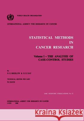 Statistical Methods in Cancer Research: Volume I: The Analysis of Case-Control Studies Breslow, Norman E. 9789283201328