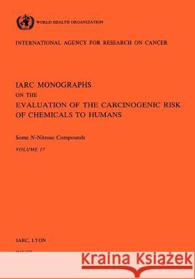 Vol 17 IARC Monographs: Some N-Nitroso Compounds Iarc 9789283212171