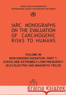 Non-Ionizing Radiation The International Agency for Research on 9789283212805 World Health Organization