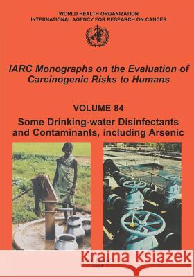 Some Drinking-Water Disinfectants and Contaminants, Including Arsenic The International Agency for Research on 9789283212843 World Health Organization